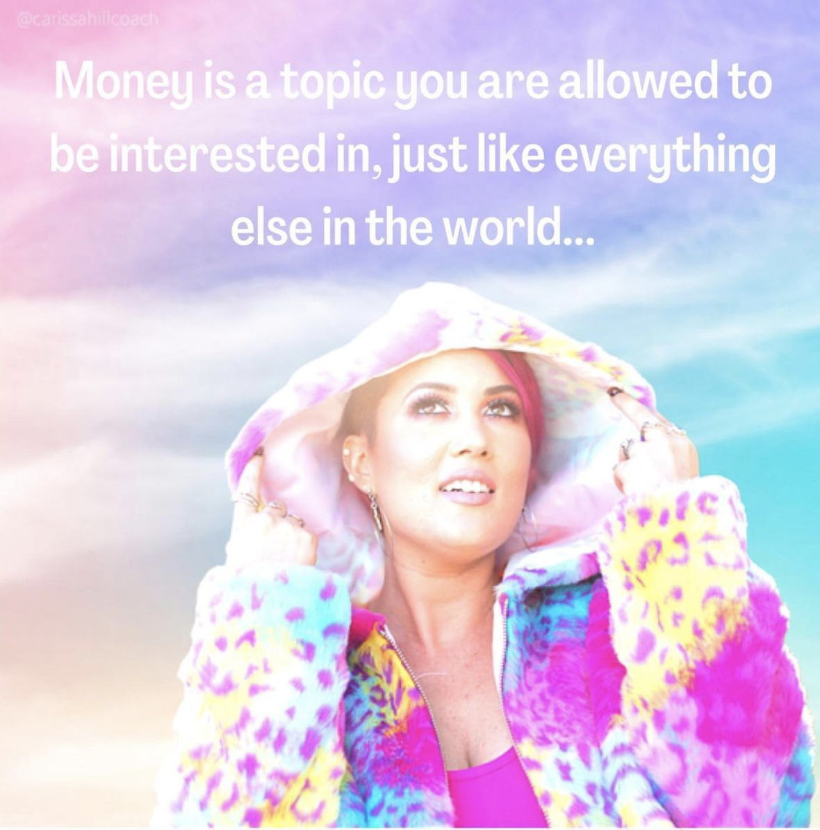 Money is a topic you are allowed to be interested in, just like everything else in the world…