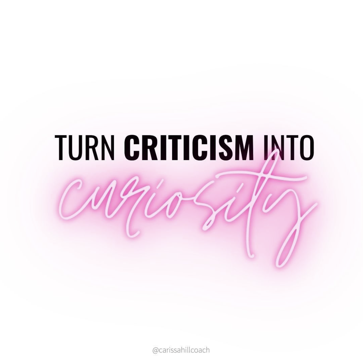 Turn 😡 CRITICISM into ✨ CURIOSITY ✨