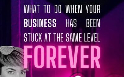 What To Do When Your Business Has Been Stuck At The Same Level Forever!